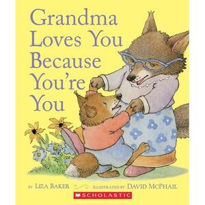 Grandma Loves You Because You're You -- Liza Baker